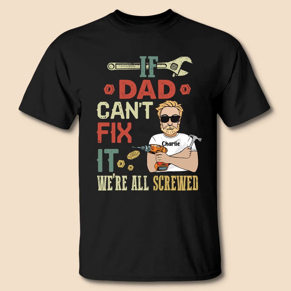 If Dad Can't Fix It - Personalized T-Shirt/ Hoodie Front - Best Gift For Dad - Giftago