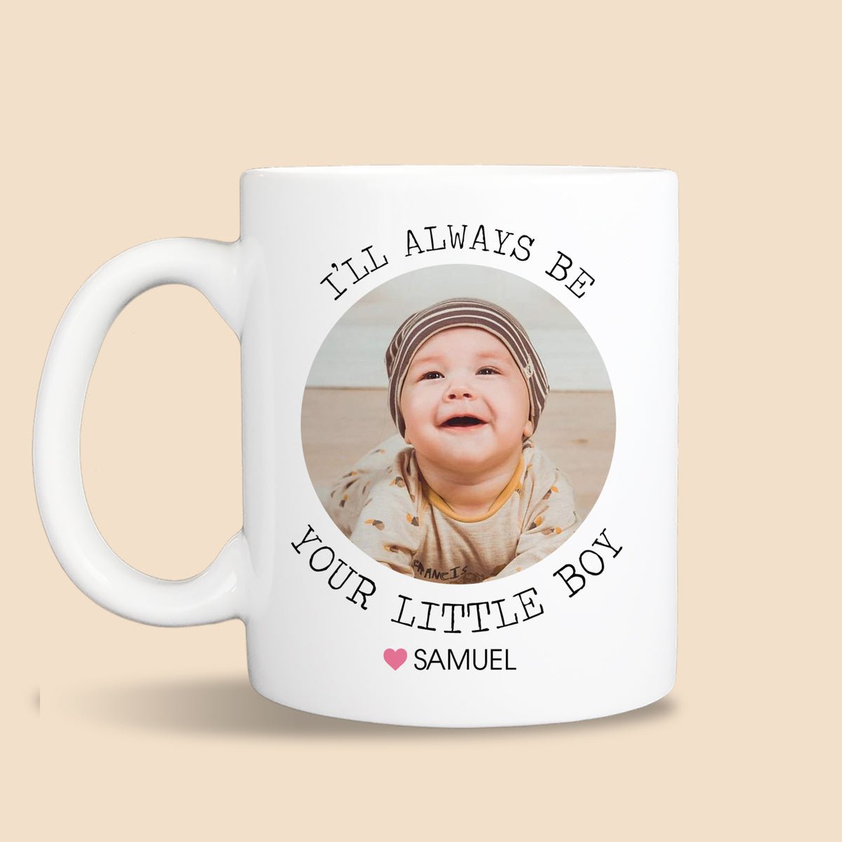 I'll Always Be Your Little Boy/Girl Cute Baby Photo - Personalized White Mug - Best Gift For Mom/Dad - Giftago