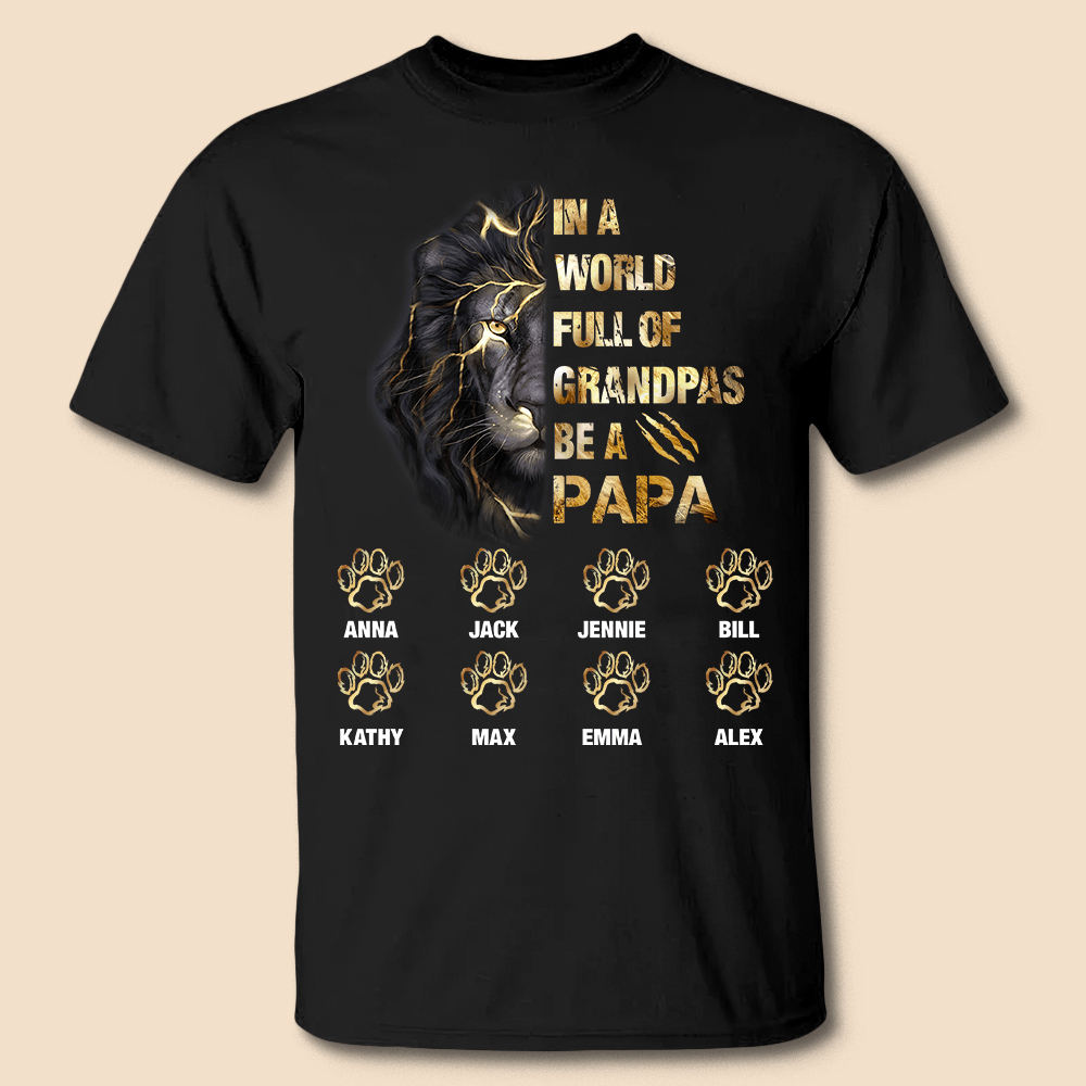 In A World Full Of Grandpa Be A Papa - Personalized T-Shirt/ Hoodie - Best Gift For Father, Grandpa - Giftago
