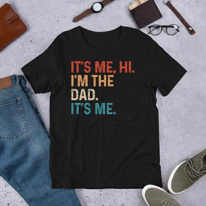 It's Me Hi I'm The Dad Funny T-Shirt/ Hoodie - Best Gift For Dad - Giftago
