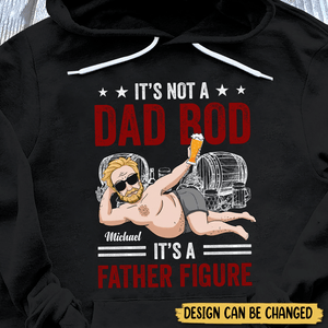 It's Not A Dad Bod - Personalized T-Shirt/ Hoodie Front - Best Gift For Dad - Giftago