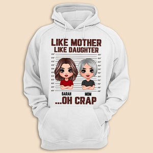 Like Mother Like Daughter Oh Crap - Personalized T-Shirt/ Hoodie - Best Gift For Mother - Giftago