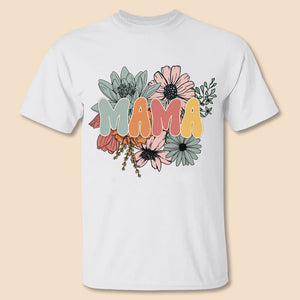Mama Flowers T-Shirt/ Hoodie - Best Gift For Mother, Grandma - Giftago