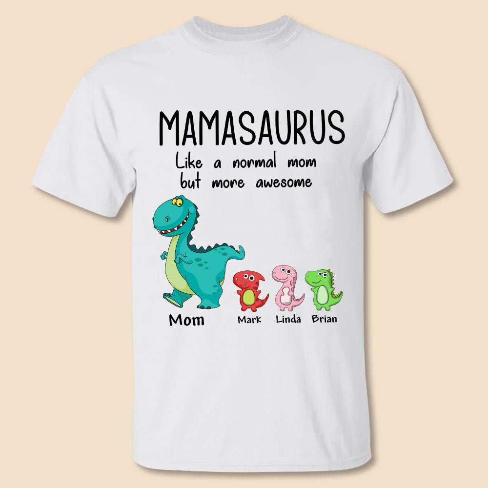 Mamasaurus, Like A Normal Mom But More Awesome - Personalized T-Shirt/Hoodie - Best Gift For Grandma & Mother - Giftago