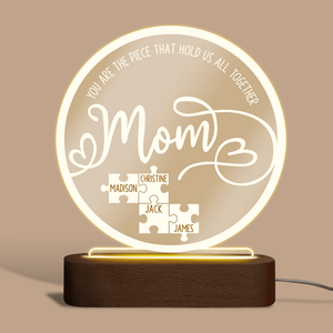 Mom You Are The Piece That Hold Us - Personalized Round Acrylic LED Lamp - Best Gift For Mother - Giftago