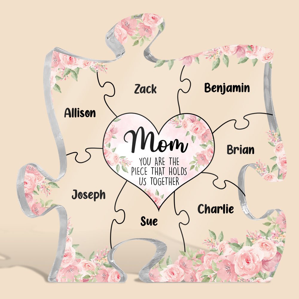 Personalized Acrylic Plaque For Mom -  Mom You Are The Piece That Hold Us Together - Giftago - 1