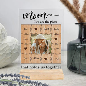 Mom You Are The Piece That Holds Us Together - Personalized Acrylic Plaque - Best Gift For Mother - Giftago