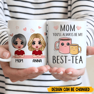 Mom You'll Always Be My Best-Tea - Personalized White Mug - Best Gift For Mom - Giftago
