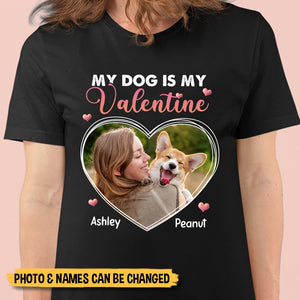 My Dog Is My Valentine Photo - Personalized T-Shirt & Hoodie - Giftago