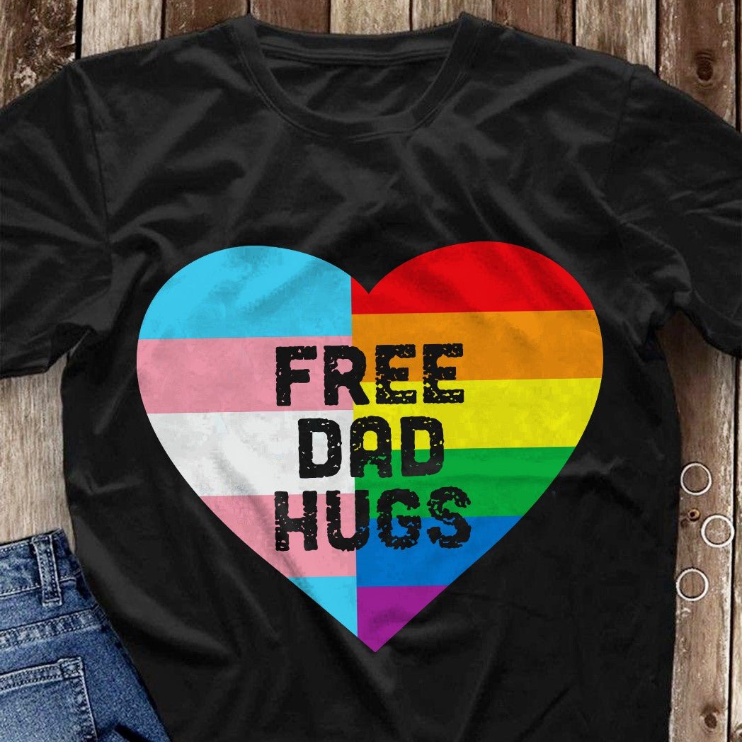 Protect Trans Kids Free Dad Hugs Fathers Day TShirt - NH0622DT - Giftago