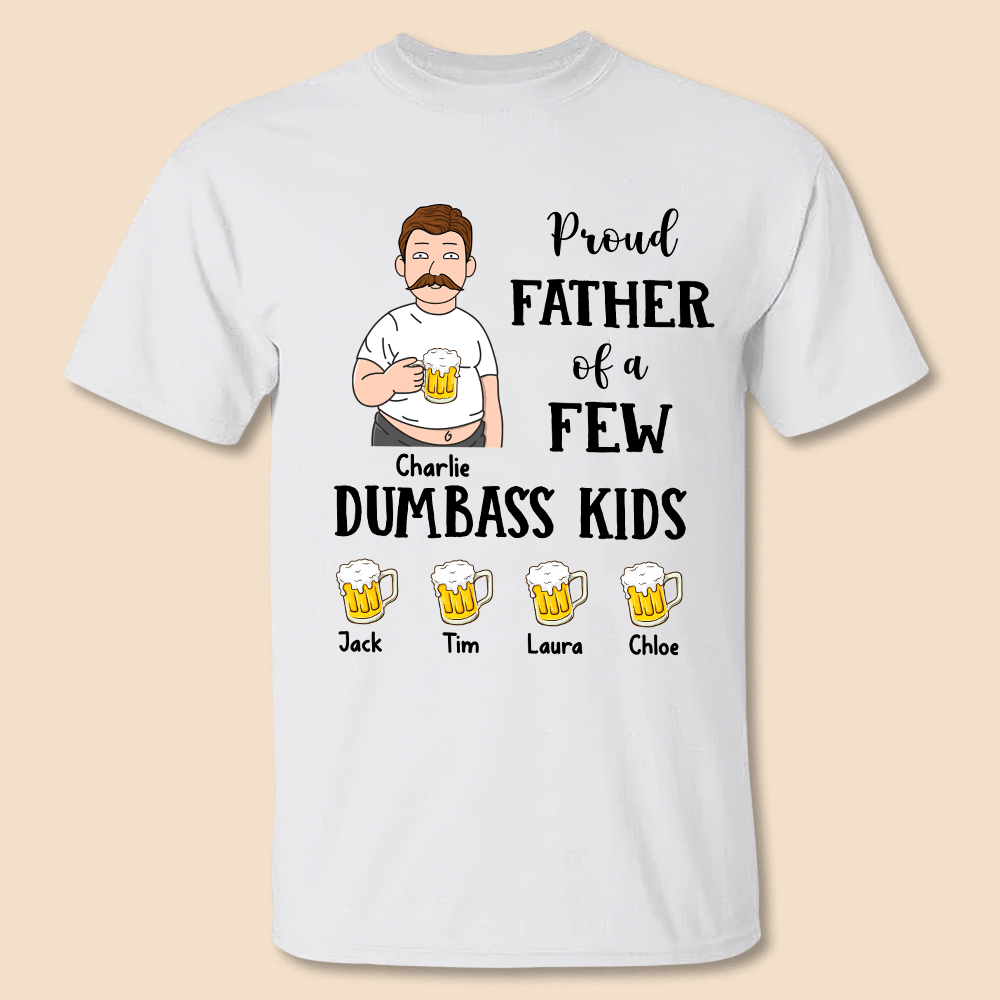 Proud Father Of A Few Dumbass Kids - Personalized T-Shirt/ Hoodie Front - Best Gift For Dad - Giftago