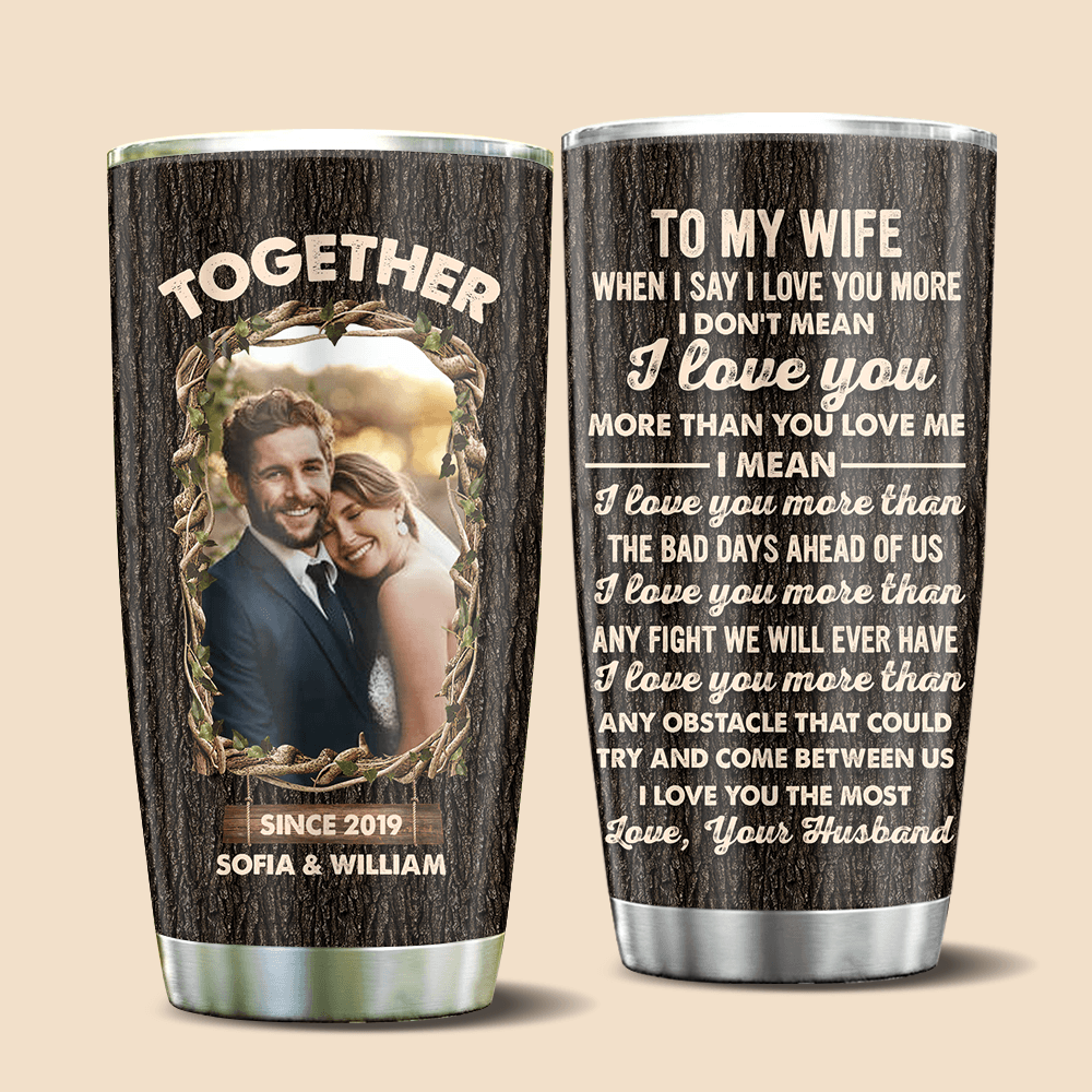 To My Wife/Husband I Love You More - Personalized Tumbler - Best Gift For Wife, Husband - Giftago