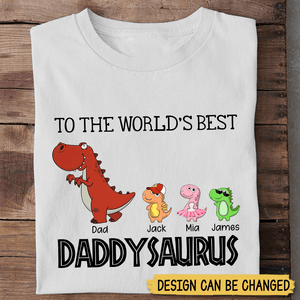 To The World's Best Daddysaurus - Personalized T-Shirt/ Hoodie Front - Best Gift For Dad - Giftago