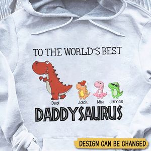 To The World's Best Daddysaurus - Personalized T-Shirt/ Hoodie Front - Best Gift For Dad - Giftago