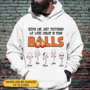 We Were Chillin' In Your Balls - Personalized T-Shirt/ Hoodie - Best Gift For Father, Grandpa - Giftago