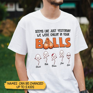 We Were Chillin' In Your Balls - Personalized T-Shirt/ Hoodie - Best Gift For Father, Grandpa - Giftago