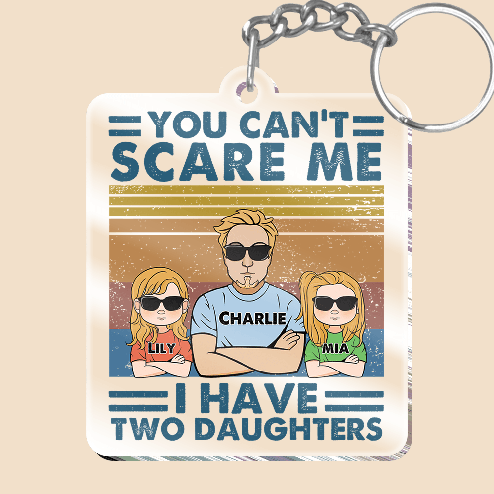 You Can't Scare Me - Personalized Acrylic Keychain - Best Gift For Dad - Giftago